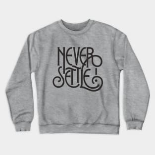 Never Settle Crewneck Sweatshirt